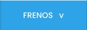 FRENOS   v